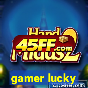 gamer lucky